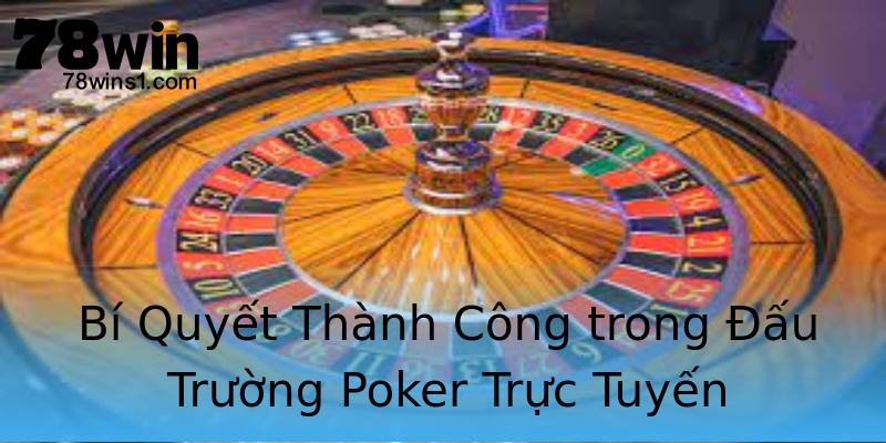 Bí Quyết Thành Công trong Đấu Trường Poker Trực Tuyến Bí Quyết Thành Công trong Đấu Trường Poker Trực Tuyến
