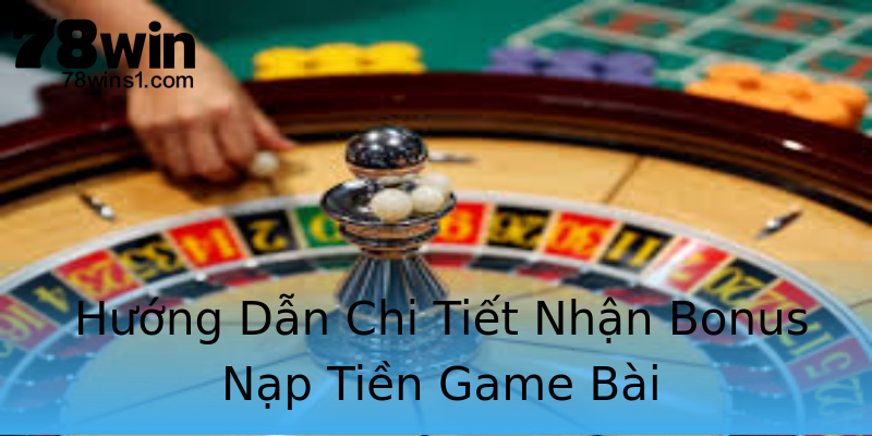Hướng Dẫn Chi Tiết Nhận Bonus Nạp Tiền Game Bài Hướng Dẫn Chi Tiết Nhận Bonus Nạp Tiền Game Bài