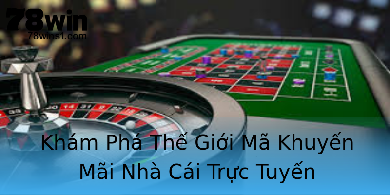 Khám Phá Thế Giới Mã Khuyến Mãi Nhà Cái Trực Tuyến Khám Phá Thế Giới Mã Khuyến Mãi Nhà Cái Trực Tuyến