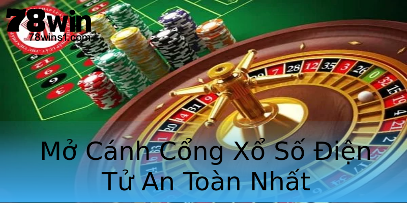 Mở Cánh Cổng Xổ Số Điện Tử An Toàn Nhất Mở Cánh Cổng Xổ Số Điện Tử An Toàn Nhất